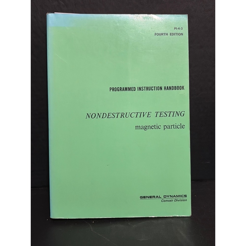 General Dynamics Nondestructive Testing Magnetic Particle Handbook PI-4-3 1977